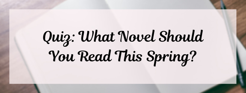 Quiz: What Novel Should You Read This Spring?