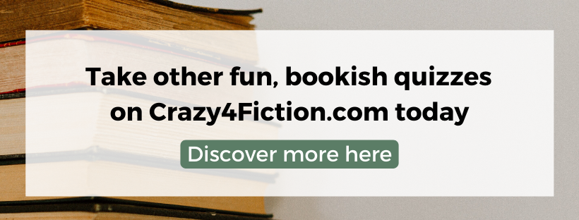 Take more bookish quizzes on Crazy4Fiction.com