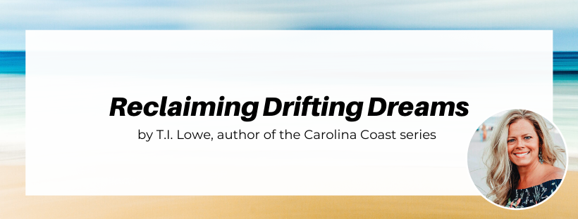 Reclaiming Drifting Dreams: guest blog post by contemporary romance novelist T.I. Lowe