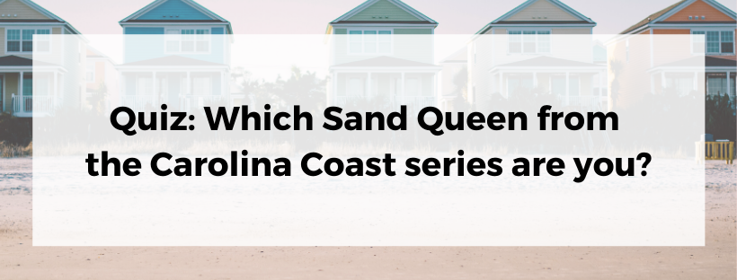 Quiz: Which Sand Queen from the contemporary romance novels in the Carolina Coast series by T.I. Lowe are you?