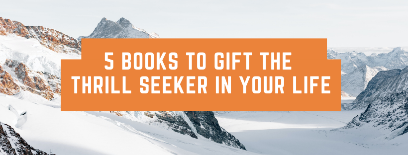 5 Books to Gift the Thrill Seeker in Your Life