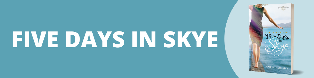 Five Days in Skye, book on in The MacDonald Family Trilogy, a contemporary romance series by RITA Award-winning author Carla Laureano