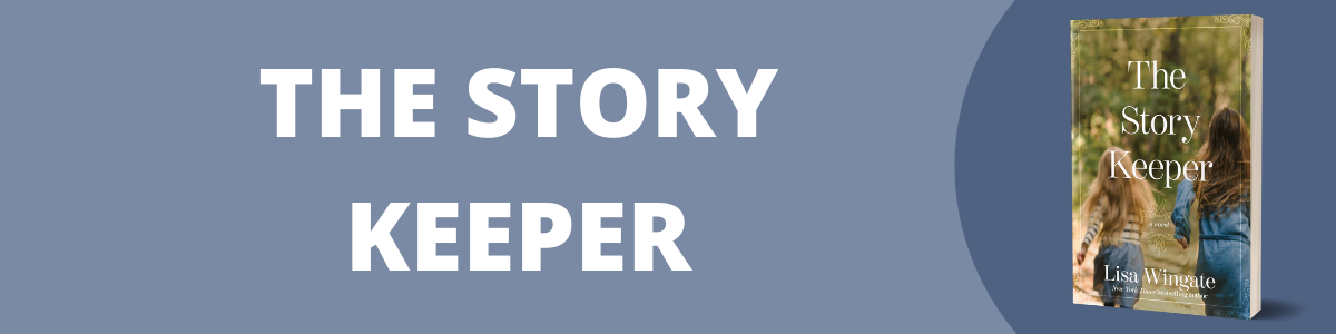 The Story Keeper, a Southern fiction novel by Lisa Wingate, New York Times bestselling author of Before We Were Yours