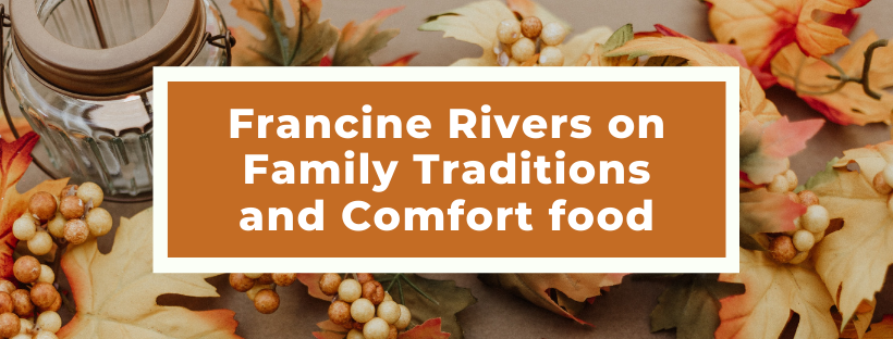 New York Times bestselling author Francine Rivers on Family Traditions and Comfort Food
