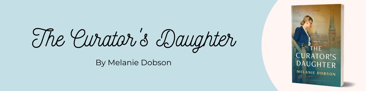 The Curator's Daughter, a time-slip novel by Carol-Award winning novelist Melanie Dobson