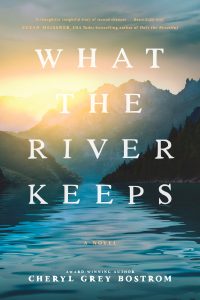 What the River Keeps by Cheryl Grey Bostrom