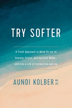 Book cover of Try Softer by Aundi Kolber, published by Tyndale House Publishers