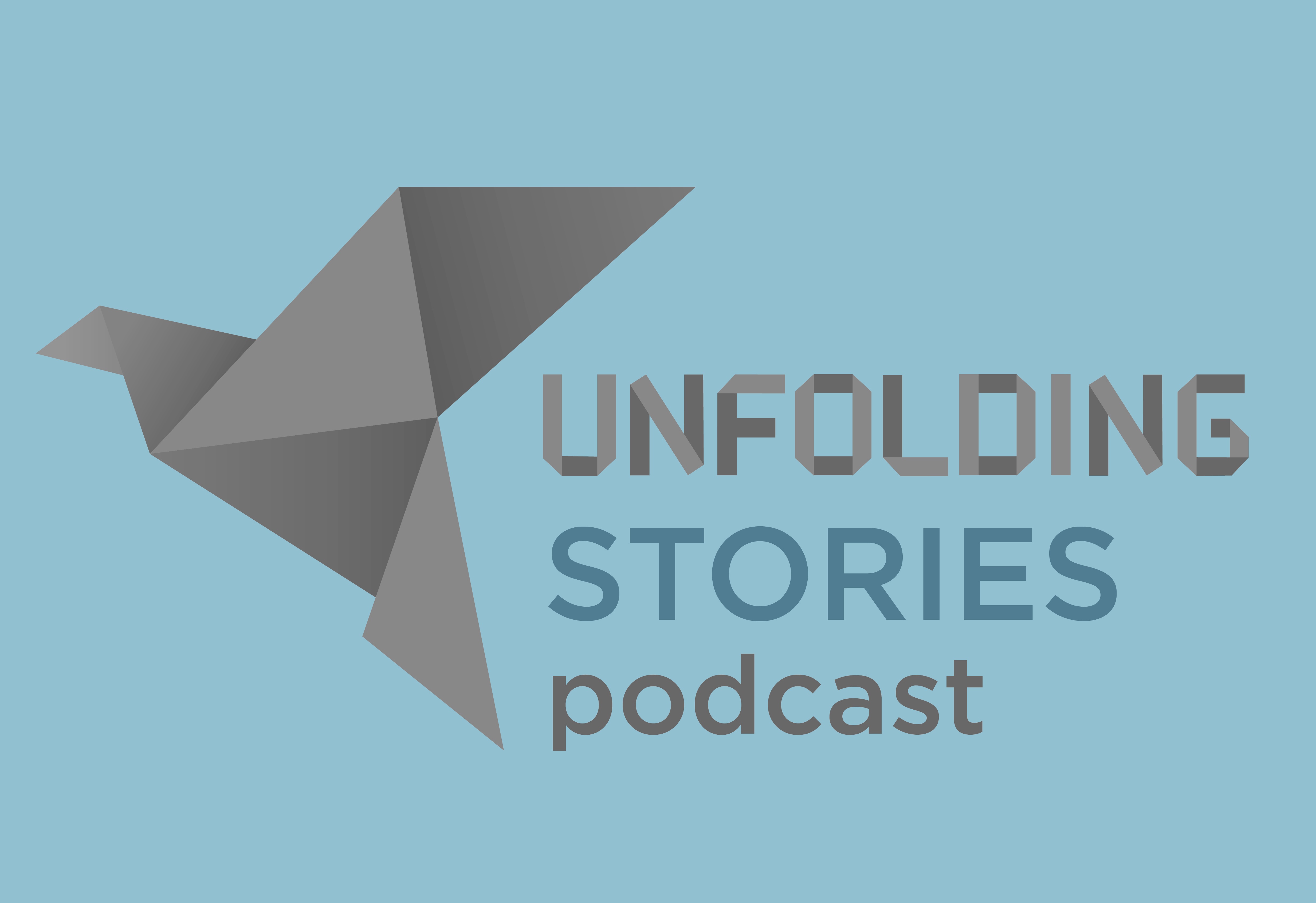 Unfolding Stories Podcast Episode Eight: God Changes Life’s Course.