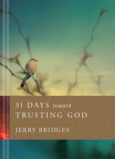 Front cover image of the devotional book, 31 Days toward Trusting God by Jerry Bridges. Learn to trust God in all ways with this daily devotional book.