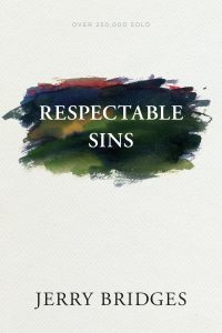 Front cover of the book Respectable Sins by Jerry Bridges. Find out which of your everyday sins are causing you harm!