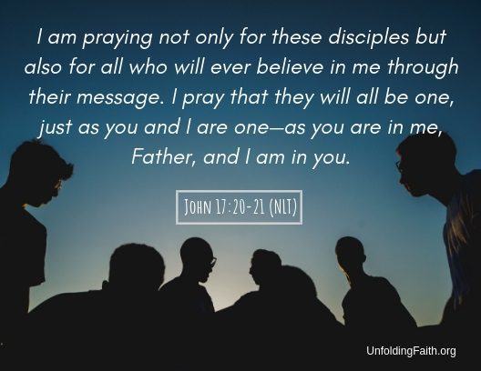 Scripture about sharing the Good News with others, John 17:20-21 from the New Living Translation; "I am praying not only for these disciples but also for all who will ever believe in me through their message. I pray that they will all be one, just as you and I are one-as you are in me, Father, and I am in you."