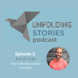 Image of Episode 3 of Unfolding Stories' christian podcast's guest speaker Andrew. He tells his testimony story about finding the right path and a full relationship with God after years of self-destructive behaviors. 