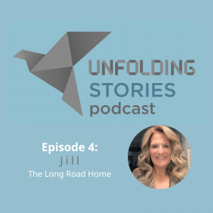 Jill opens up in episode 4 of the Unfolding Stories Christian testimony podcast.