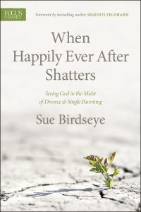 Image of the front cover for the book, When Happily Ever After Shatters. About becoming a single parent and how to lean on God during divorce, this book is a recommended resource for this week's Unfolding Stories Christian testimony podcast episode.